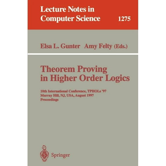 Lecture Notes in Computer Science Theorem Proving in Higher Order Logics: 10th International Conference, Tphols'97, Murray Hill, Nj, Usa, August 19-22, 19, Book 1275, (Paperback)