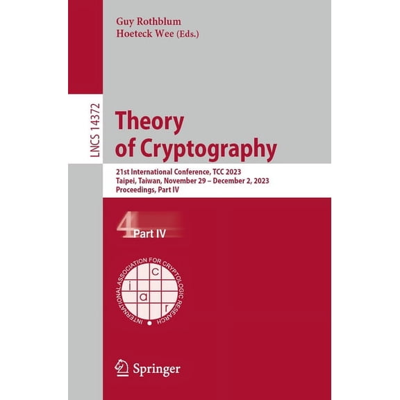 Lecture Notes in Computer Science Theory of Cryptography: 21st International Conference, Tcc 2023, Taipei, Taiwan, November 29-December 2, 2023, Proceedin, Book 14372, (Paperback)