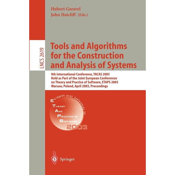 Lecture Notes in Computer Science Tools and Algorithms for the Construction and Analysis of Systems: 9th International Conference, Tacas 2003, Held as Par, Book 2619, (Paperback)