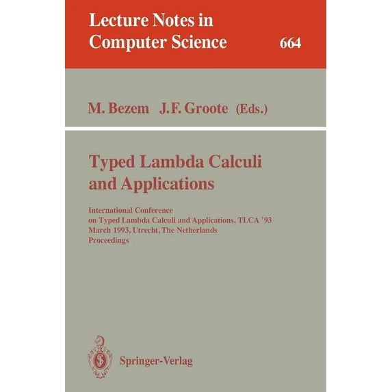 Lecture Notes in Computer Science Typed Lambda Calculi and Applications: International Conference on Typed Lambda Calculi and Applications, Tlca '93, Marc, Book 664, (Paperback)
