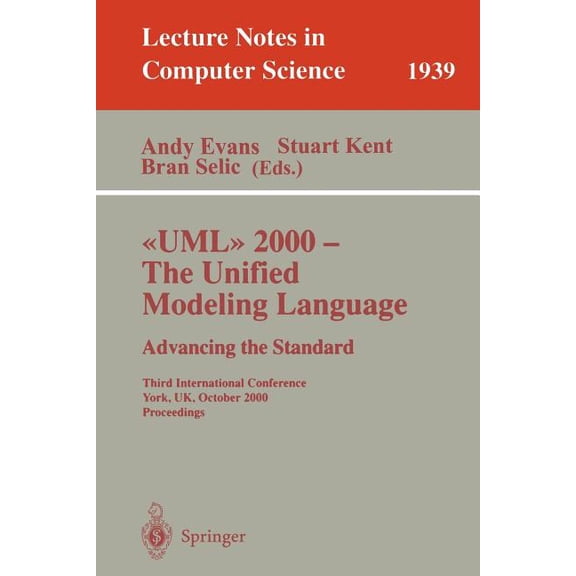 Lecture Notes in Computer Science UML 2000 - The Unified Modeling Language: Advancing the Standard: Third International Conference York, Uk, October 2-6, , Book 1939, (Paperback)