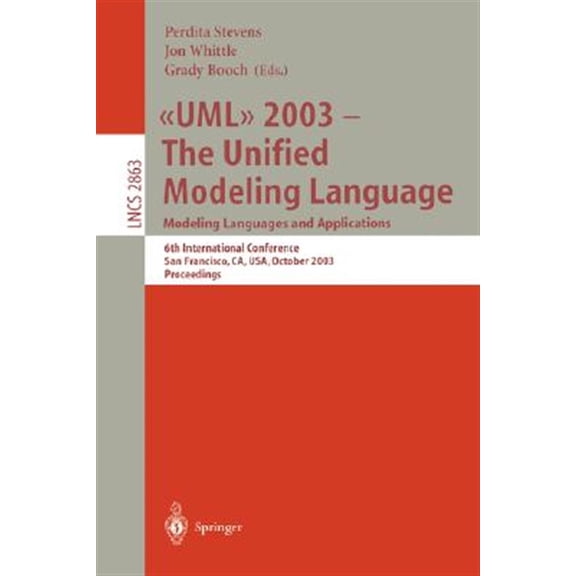 Pre-Owned Lecture Notes in Computer Science: UML 2003 -- The Unified Modeling Language, Modeling Languages and Applications: 6th International Conference San Francisco, Ca, Usa, October 20-24, 2003, Proceedings