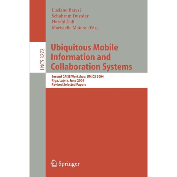 Lecture Notes in Computer Science Ubiquitous Mobile Information and Collaboration Systems: Second Caise Workshop, Umics 2004, Riga, Latvia, June 7-8, 2004, Book 3272, (Paperback)