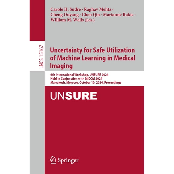 Lecture Notes in Computer Science Uncertainty for Safe Utilization of Machine Learning in Medical Imaging: 6th International Workshop, Unsure 2024, Held i, Book 15167, (Paperback)