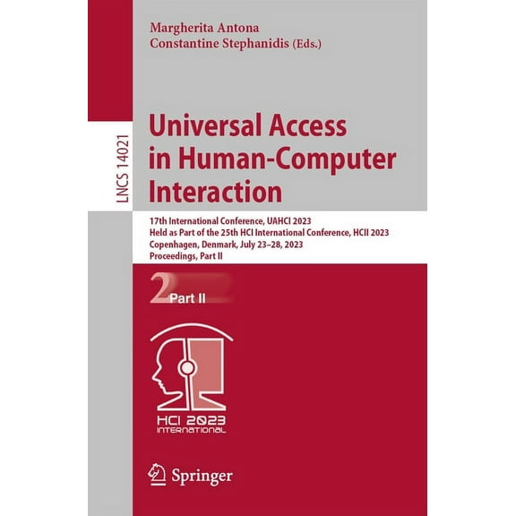 Lecture Notes in Computer Science Universal Access in Human-Computer Interaction: 17th International Conference, Uahci 2023, Held as Part of the 25th Hci , Book 14021, (Paperback)