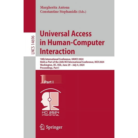 Lecture Notes in Computer Science Universal Access in Human-Computer Interaction: 18th International Conference, Uahci 2024, Held as Part of the 26th Hci , Book 14696, (Paperback)