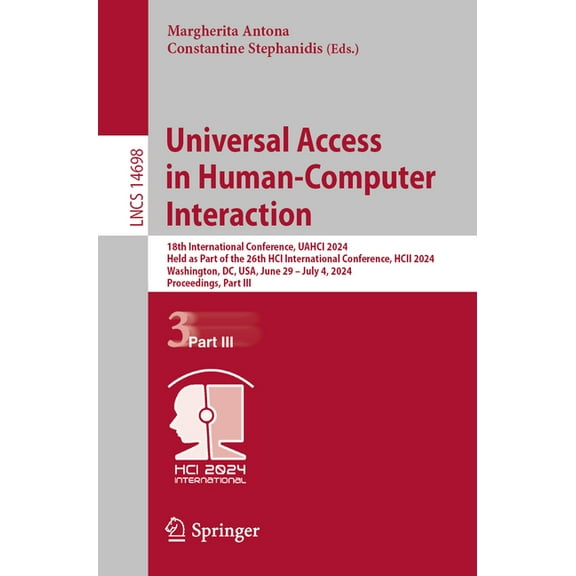 Lecture Notes in Computer Science Universal Access in Human-Computer Interaction: 18th International Conference, Uahci 2024, Held as Part of the 26th Hci , Book 14698, (Paperback)