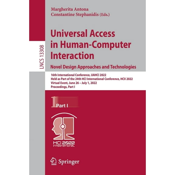 Lecture Notes in Computer Science Universal Access in Human-Computer Interaction. Novel Design Approaches and Technologies: 16th International Conference,, Book 13308, (Paperback)