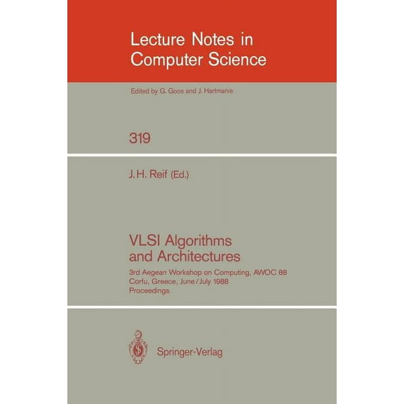 Lecture Notes in Computer Science VLSI Algorithms and Architectures: 3rd Aegean Workshop on Computing, Awoc 88. Corfu, Greece, June 28 - July 1, 1988. Pro, Book 319, (Paperback)