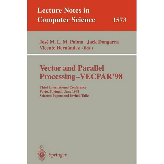 Lecture Notes in Computer Science Vector and Parallel Processing - Vecpar'98: Third International Conference Porto, Portugal, June 21-23, 1998 Selected Pa, Book 1573, (Paperback)