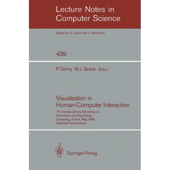 Lecture Notes in Computer Science Visualization in Human-Computer Interaction: 7th Interdisciplinary Workshop on Informatics and Psychology, SchÃ¤rding, Au, Book 439, (Paperback)