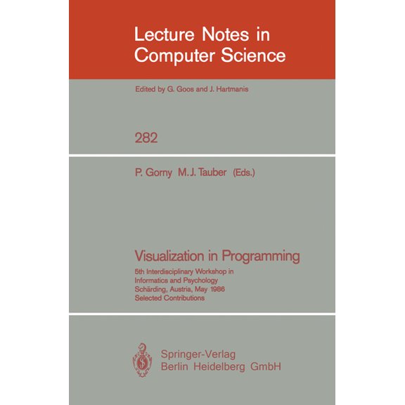 Lecture Notes in Computer Science Visualization in Programming: 5th Interdisciplinary Workshop in Informatics and Psychology SchÃ¤rding, Austria, May 20-23, Book 282, (Paperback)