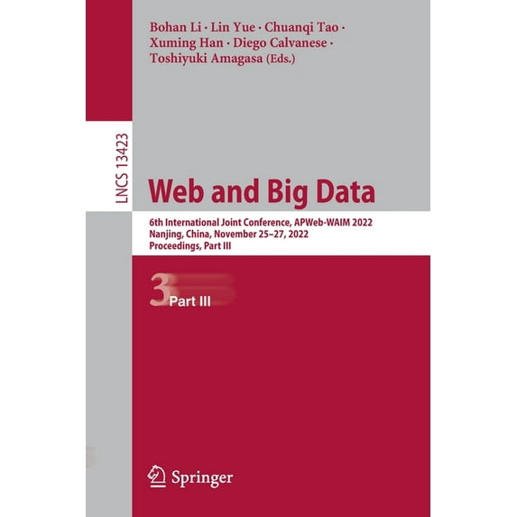Lecture Notes in Computer Science Web and Big Data: 6th International Joint Conference, Apweb-Waim 2022, Nanjing, China, November 25-27, 2022, Proceedings, Book 13423, (Paperback)