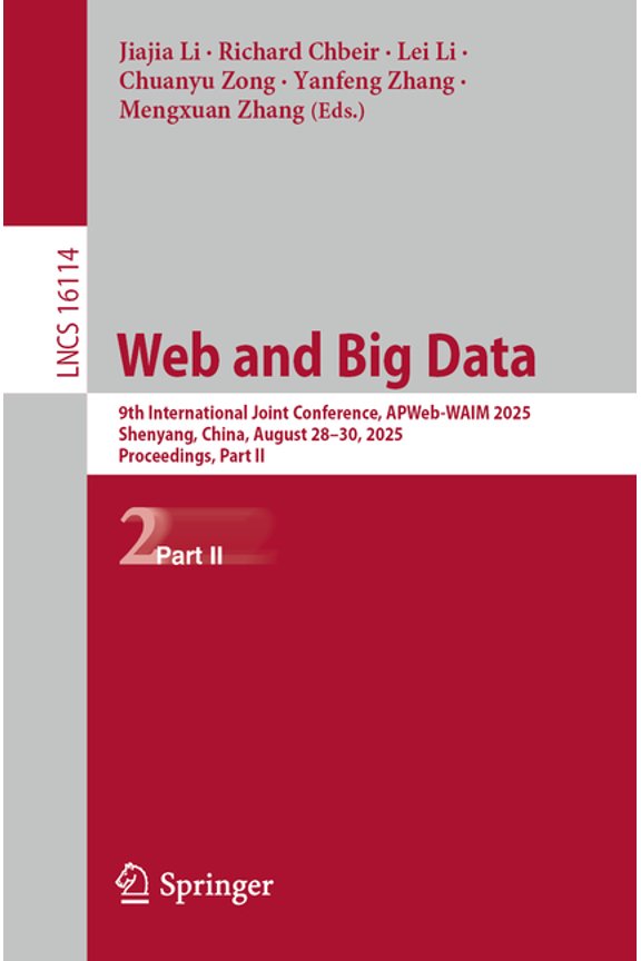 Lecture Notes in Computer Science Web and Big Data: 9th International Joint Conference, Apweb-Waim 2025, Shenyang, China, August 28-30, 2025, Proceedings,, Book 16114, (Paperback)