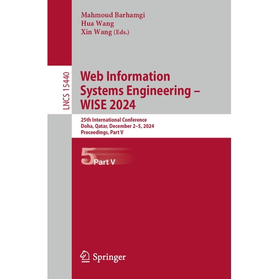 Lecture Notes in Computer Science Web Information Systems Engineering - Wise 2024: 25th International Conference, Doha, Qatar, December 2-5, 2024, Proceed, Book 15440, (Paperback)