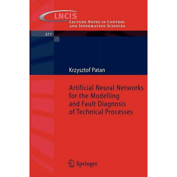 Lecture Notes in Control and Information Sciences: Artificial Neural Networks for the Modelling and Fault Diagnosis of Technical Processes (Paperback)