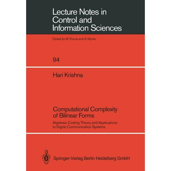 Lecture Notes in Control and Information Computational Complexity of Bilinear Forms: Algebraic Coding Theory and Applications to Digital Communication Systems, Book 94, (Paperback)