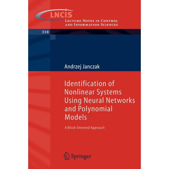 Lecture Notes in Control and Information Identification of Nonlinear Systems Using Neural Networks and Polynomial Models: A Block-Oriented Approach, Book 310, (Paperback)