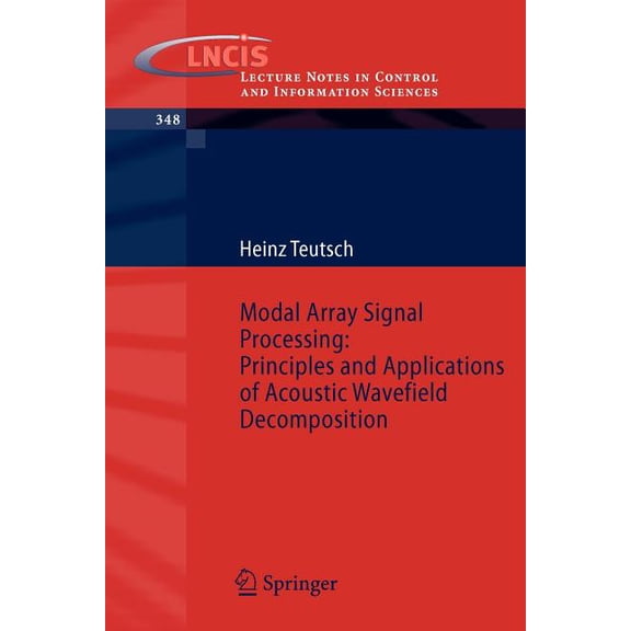 Lecture Notes in Control and Information Modal Array Signal Processing: Principles and Applications of Acoustic Wavefield Decomposition, Book 348, (Paperback)