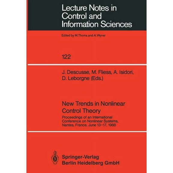 Lecture Notes in Control and Information New Trends in Nonlinear Control Theory: Proceedings of an International Conference on Nonlinear Systems, Nantes, France,, Book 122, (Paperback)