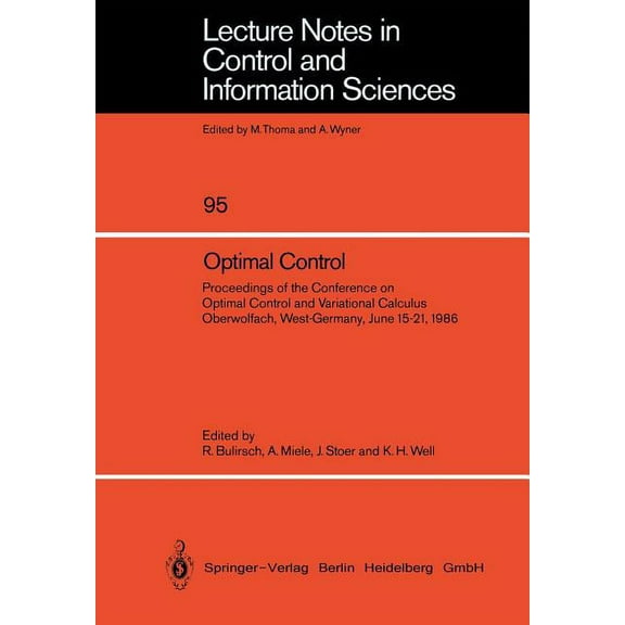 Lecture Notes in Control and Information Optimal Control: Proceedings of the Conference on Optimal Control and Variational Calculus Oberwolfach, West-Germany, Ju, Book 95, (Paperback)