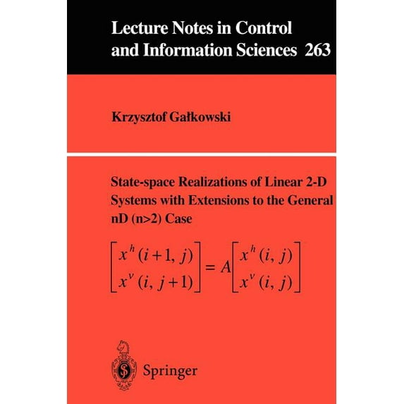 Lecture Notes in Control and Information State-Space Realisations of Linear 2-D Systems with Extensions to the General ND (N > 2) Case, Book 263, (Paperback)