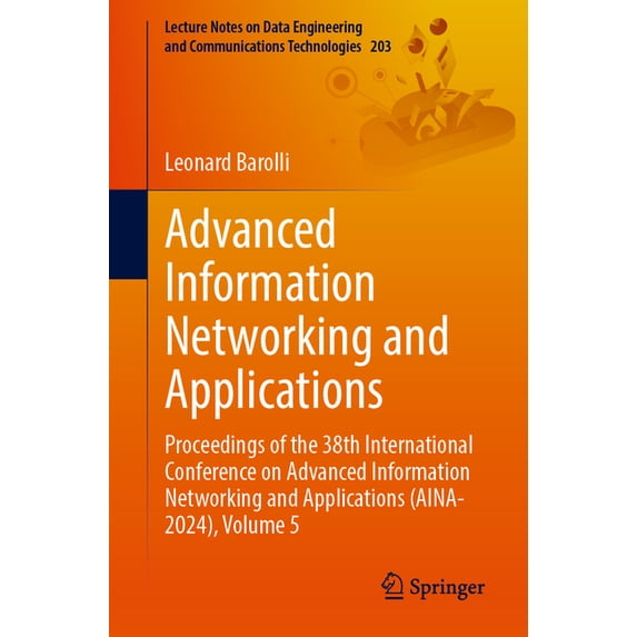 Lecture Notes on Data Engineering and Co Advanced Information Networking and Applications: Proceedings of the 38th International Conference on Advanced Informati, Book 203, (Paperback)
