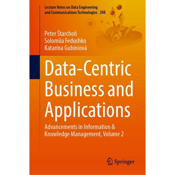 Lecture Notes on Data Engineering and Co Data-Centric Business and Applications: Advancements in Information and Knowledge Management, Volume 2, Book 208, (Hardcover)