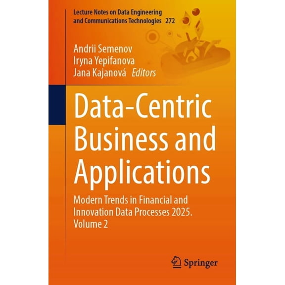 Lecture Notes on Data Engineering and Co Data-Centric Business and Applications: Modern Trends in Financial and Innovation Data Processes 2025. Volume 2, Book 272, (Paperback)