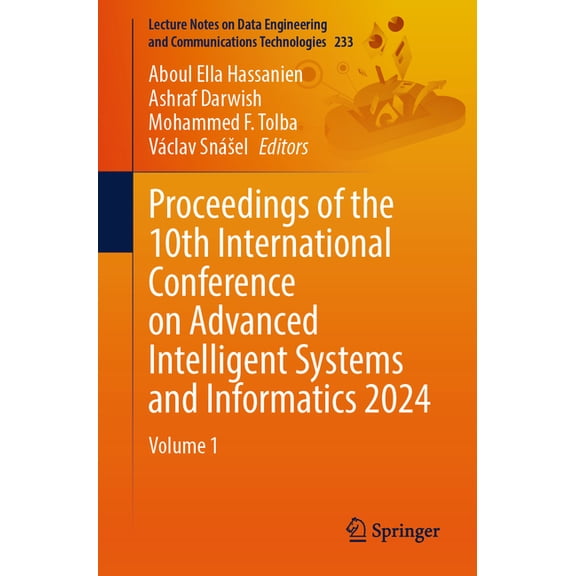 Lecture Notes on Data Engineering and Co Proceedings of the 10th International Conference on Advanced Intelligent Systems and Informatics 2024: Volume 1, Book 233, (Paperback)