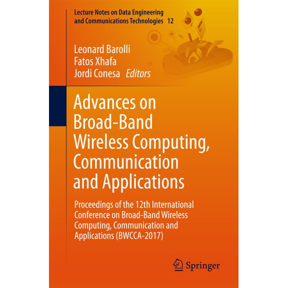 Lecture Notes on Data Engineering and Co Advances on Broad-Band Wireless Computing, Communication and Applications: Proceedings of the 12th International Confere, Book 12, (Paperback)