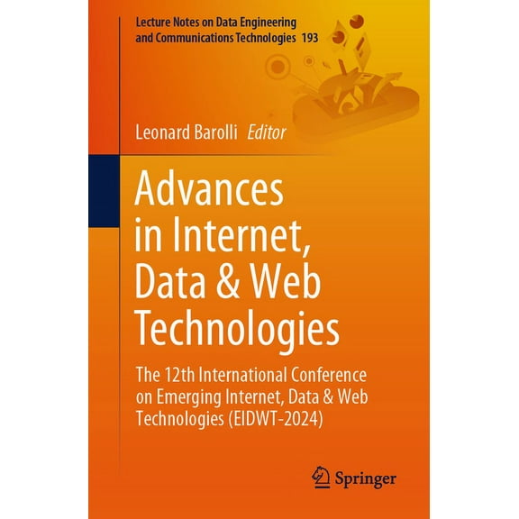 Lecture Notes on Data Engineering and Co Advances in Internet, Data & Web Technologies: The 12th International Conference on Emerging Internet, Data & Web Techno, Book 193, (Paperback)