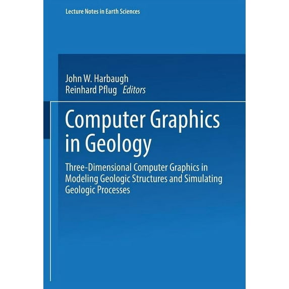 Lecture Notes in Earth Sciences Computer Graphics in Geology: Three-Dimensional Computer Graphics in Modeling Geologic Structures and Simulating Geologi, Book 41, (Paperback)