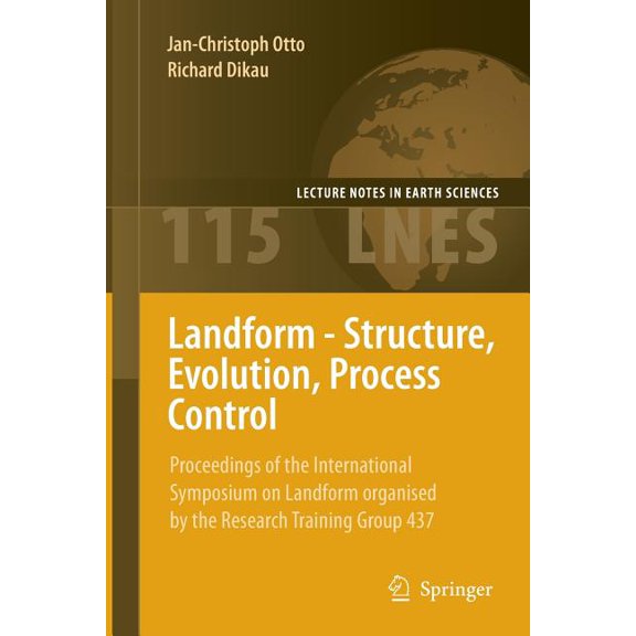 Lecture Notes in Earth Sciences Landform - Structure, Evolution, Process Control: Proceedings of the International Symposium on Landform Organised by th, Book 115, (Paperback)