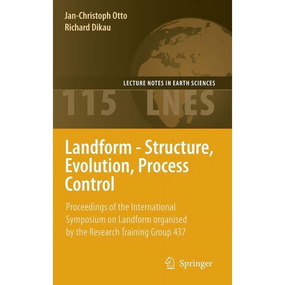 Lecture Notes in Earth Sciences Landform - Structure, Evolution, Process Control: Proceedings of the International Symposium on Landform Organised by th, Book 115, (Hardcover)