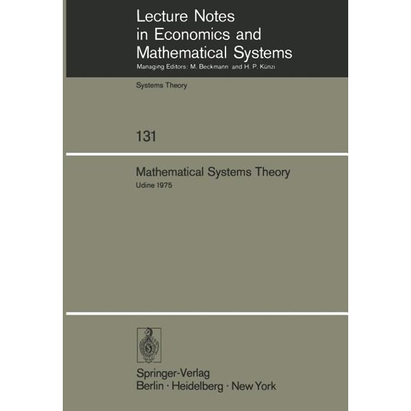 Lecture Notes in Economic and Mathematic Mathematical Systems Theory: Proceedings of the International Symposium Udine, Italy, June 16-27, 1975, Book 131, (Paperback)