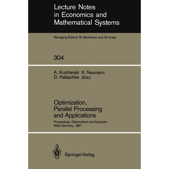 Lecture Notes in Economic and Mathematic Optimization, Parallel Processing and Applications: Proceedings of the Oberwolfach Conference on Operations Research, Fe, Book 304, (Paperback)