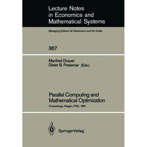 Lecture Notes in Economic and Mathematic Parallel Computing and Mathematical Optimization: Proceedings of the Workshop on Parallel Algorithms and Transputers for, Book 367, (Paperback)