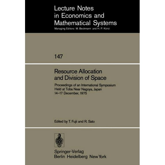 Lecture Notes in Economic and Mathematic Resource Allocation and Division of Space: Proceedings of an International Symposium Held at Toba Near Nagoya, Japan 14-, Book 147, (Paperback)