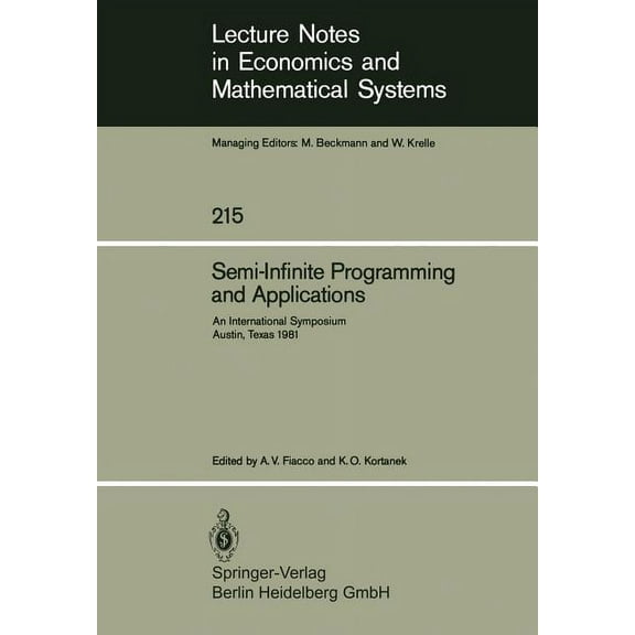 Lecture Notes in Economic and Mathematic Semi-Infinite Programming and Applications: An International Symposium Austin, Texas, September 8-10, 1981, Book 215, (Paperback)