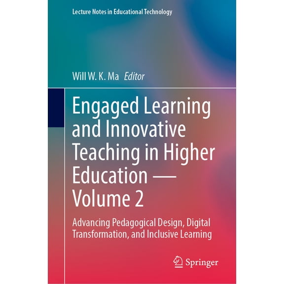 Lecture Notes in Educational Technology Engaged Learning and Innovative Teaching in Higher Education - Volume 2: Advancing Pedagogical Design, Digital Transform, (Hardcover)