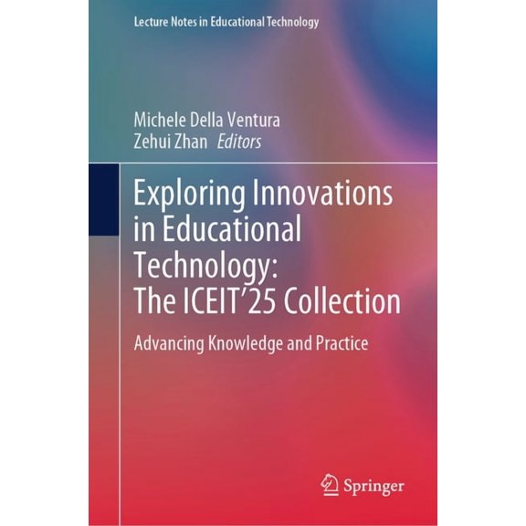 Lecture Notes in Educational Technology Exploring Innovations in Educational Technology: The Iceit'25 Collection: Advancing Knowledge and Practice, (Hardcover)
