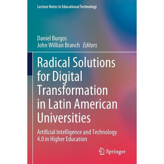 Lecture Notes in Educational Technology Radical Solutions for Digital Transformation in Latin American Universities: Artificial Intelligence and Technology 4.0 , (Paperback)