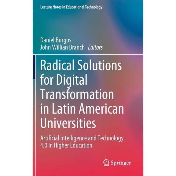 Lecture Notes in Educational Technology Radical Solutions for Digital Transformation in Latin American Universities: Artificial Intelligence and Technology 4.0 , (Hardcover)