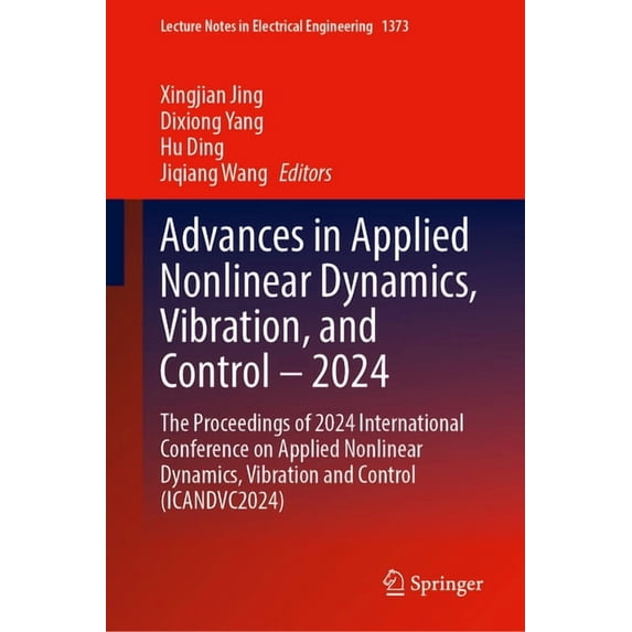Lecture Notes in Electrical Engineering Advances in Applied Nonlinear Dynamics, Vibration, and Control - 2024: The Proceedings of 2024 International Conference , Book 1373, (Hardcover)
