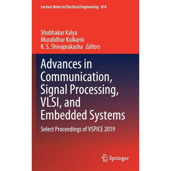 Lecture Notes in Electrical Engineering Advances in Communication, Signal Processing, Vlsi, and Embedded Systems: Select Proceedings of Vspice 2019, Book 614, (Hardcover)