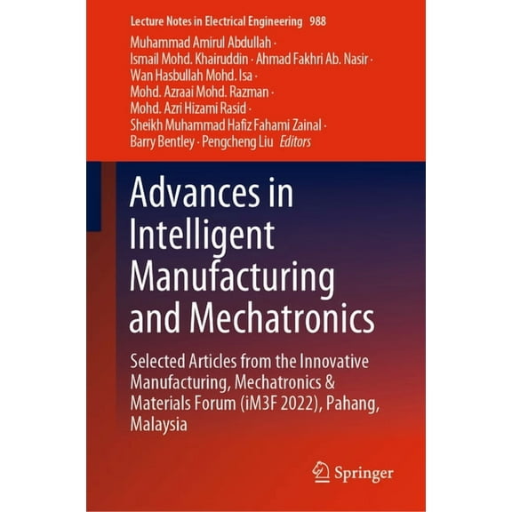Lecture Notes in Electrical Engineering Advances in Intelligent Manufacturing and Mechatronics: Selected Articles from the Innovative Manufacturing, Mechatronic, Book 988, (Hardcover)