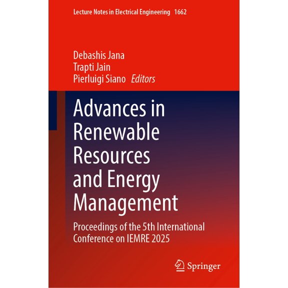 Lecture Notes in Electrical Engineering Advances in Renewable Resources and Energy Management: Proceedings of the 5th International Conference on Iemre 2025, Book 1662, (Hardcover)