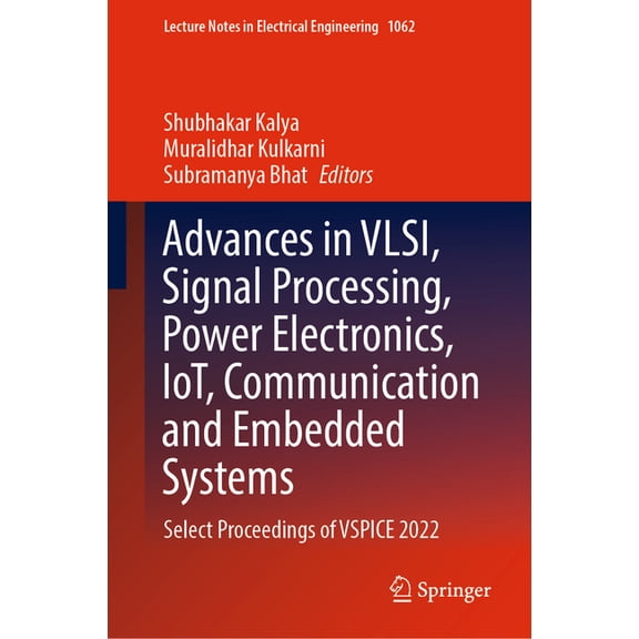Lecture Notes in Electrical Engineering Advances in Vlsi, Signal Processing, Power Electronics, Iot, Communication and Embedded Systems: Select Proceedings of V, Book 1062, (Hardcover)