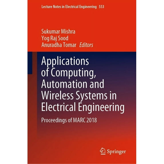 Lecture Notes in Electrical Engineering Applications of Computing, Automation and Wireless Systems in Electrical Engineering: Proceedings of Marc 2018, Book 553, (Hardcover)